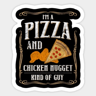 I'm A Pizza And Chicken Nuggets Kind Of Guy Sticker